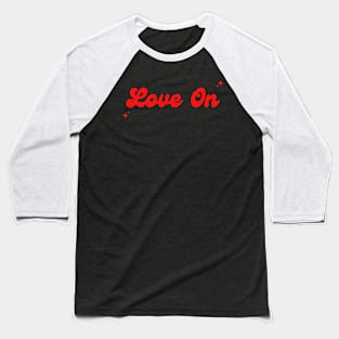 LOVE ON Baseball T-Shirt